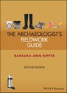 Archaeologist's Fieldwork Guide - Barbara Ann Kipfer - 9781119845324