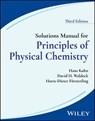 Solutions Manual for Principles of Physical Chemistry, 3rd Edition, Solutions Manual - Hans Kuhn ; David H. Waldeck ; Horst-Dieter Försterling - 9781119852919