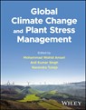 Global Climate Change and Plant Stress Management - Mohammad Wahid (University of Delhi Ansari ; Anil Kumar (Indian Council of Agricultural Research-National Institute for Plant Biotechnology Singh ; Narendra (International Center for Genetic Engin and Biotechnology (ICGEB) Tuteja - 9781119858522