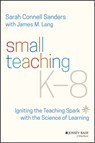 Small Teaching K-8 - SANDERS,  Sarah Connell (Boston College, Newton, MA) ; Lang, James M. (Assumption College, Worcester, MA) - 9781119862796