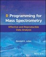 R Programming for Mass Spectrometry - Randall K. Julian - 9781119872399