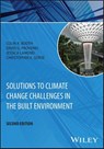 Solutions to Climate Change Challenges in the Built Environment - Colin A. Booth ; David G. Proverbs ; Jessica Lamond - 9781119877073
