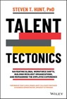 Talent Tectonics - Steven T. Hunt - 9781119885191