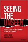 Seeing the Unseen - Guoli Chen ; Jianggan Li - 9781119885832