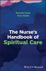 The Nurse's Handbook of Spiritual Care - Pamela Cone ; Tove Giske - 9781119890775