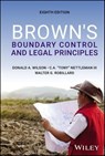 Brown's Boundary Control and Legal Principles - Donald A. Wilson ; Charles A. Nettleman III ; Walter G. Robillard - 9781119911715