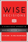 Wise Decisions - James E. (Johnson and Johnson Human Performance Institute) Loehr ; Sheila Ohlsson (Tufts University; Johns Hopkins University School of Education; King's College Walker - 9781119931409