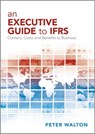 An Executive Guide to IFRS - Peter Walton - 9781119973850