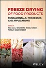 Freeze Drying of Food Products - Roji Balaji (Institute of Chemical Technology Waghmare ; Manoj (Central Institute for Research on Cotton Technology Kumar ; Parmjit Singh (Sant Longowal Institute of Engineering and Technology Sangrur Panesar - 9781119982067