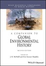 A Companion to Global Environmental History - J. R. (Georgetown University McNeill ; Erin (Georgetown University Stewart Mauldin - 9781119988182