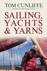 Sailing, Yachts and Yarns - Tom Cunliffe - 9781119992837