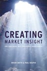 Creating Market Insight - Paul Raspin ; Brian D. Smith - 9781119995128