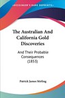 The Australian And California Gold Discoveries - Patrick James Stirling - 9781120727046