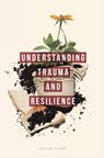 Understanding Trauma and Resilience - Louise (University of Melbourne Harms - 9781137289285
