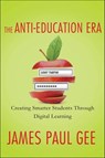 The Anti-Education Era - James Paul Gee - 9781137324115