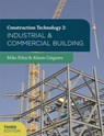 Construction Technology 2: Industrial and Commercial Building - Mike (School of the Built Environment Riley ; Alison (Department of the Built Environment Cotgrave - 9781137371690