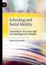 Schooling and Social Identity - ALEXANDER,  Patrick - 9781137388308