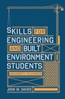 Skills for engineering and built environment students - John Davies - 9781137404213