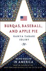 Burqas, Baseball, and Apple Pie - Ranya Tabari Idliby - 9781137413482