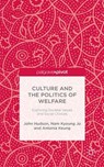 Culture and the Politics of Welfare - HUDSON,  J. ; Jo, N. ; Keung, A. - 9781137457486