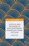 Justice and Revenge in Contemporary American Crime Fiction - SIM,  Stuart - 9781137469656