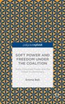 Soft Power and Freedom under the Coalition - BELL,  E. - 9781137505774