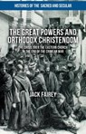 The Great Powers and Orthodox Christendom - FAIREY,  Jack - 9781137508454