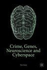 Crime, Genes, Neuroscience and Cyberspace - Tim Owen - 9781137526878
