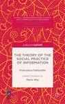 The Theory of the Social Practice of Information - FATTORELLO,  Francesco - 9781137542847