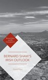 Bernard Shaw’s Irish Outlook - David Clare - 9781137543554