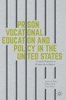 Prison Vocational Education and Policy in the United States - DICK,  Andrew J ; Rich, William ; Waters, Tony - 9781137564689