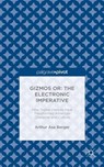 Gizmos or The Electronic Imperative - BERGER,  Arthur Asa - 9781137575265