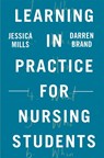 Learning in Practice for Nursing Students - Jessica (The University of Brighton Mills ; Darren (University of Brighton School of Health Sciences Brand - 9781137604545