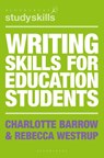 Writing Skills for Education Students - Charlotte (University of Central Lancashire Barrow ; Rebecca (School of Education and Lifelong Learning Westrup - 9781137610188
