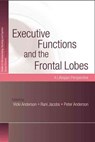 Executive Functions and the Frontal Lobes - Vicki (University of Melbourne Anderson ; Rani (Royal Children's Hospital Jacobs ; Peter J. (University of Melbourne Anderson - 9781138010024
