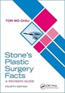 Stone’s Plastic Surgery Facts: A Revision Guide, Fourth Edition - Tor Wo (Plastic Surgery Chiu - 9781138031708
