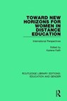 Toward New Horizons for Women in Distance Education - Karlene Faith - 9781138040731