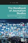 The Handbook of Journalism Studies - WAHL-JORGENSEN,  Karin (Cardiff University, Cardiff, United Kingdom) ; Hanitzsch, Thomas - 9781138052895