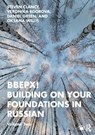 BBEPX! Building on Your Foundations in Russian - Steven Clancy ; Veronika (Harvard University Egorova ; Daniel (Harvard University Green ; Oksana (Harvard University Willis - 9781138056183