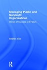 Managing Public and Nonprofit Organizations - CHARLES (NORTH CAROLINA STATE UNIVERSITY,  USA) Coe - 9781138064850