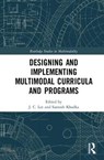 Designing and Implementing Multimodal Curricula and Programs - J. C. LEE ; SANTOSH (CALIFORNIA STATE UNIVERSITY,  Northridge, USA) Khadka - 9781138065727