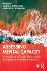 Assessing Mental Capacity - Janice Mackenzie ; Kate Wilkinson - 9781138102774