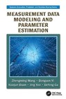Measurement Data Modeling and Parameter Estimation - Zhengming Wang ; Dongyun Yi ; Xiaojun Duan ; Jing Yao ; Defeng Gu - 9781138114920