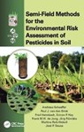 Semi-Field Methods for the Environmental Risk Assessment of Pesticides in Soil - Andreas Schaeffer ; Paul J. van den Brink ; Fred Heimbach ; Simon P. Hoy ; Frank M.W. de Jong ; Jorg Rombke ; Martina Ross-Nickoll ; Jose P. Sousa - 9781138117969