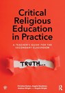 Critical Religious Education in Practice - Christina Easton ; Angela Goodman ; Andrew (Kings College London Wright ; Angela Wright - 9781138123229