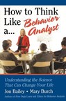 How to Think Like a Behavior Analyst - BAILEY,  Jon S. ; Burch, Mary R. - 9781138127180