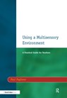 Using a Multisensory Environment - Paul Pagliano - 9781138152748