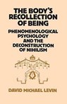 The Body's Recollection of Being - David Michael Levin - 9781138154131