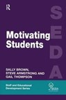 Motivating Students - STEVE ARMSTRONG ; SALLY (LEEDS METROPOLITAN UNIVERSITY,  UK) Brown ; Gail Thompson - 9781138175846