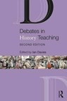 Debates in History Teaching - Ian (University of York Davies - 9781138187610